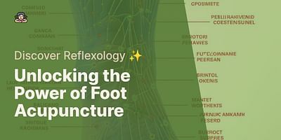 Unlocking the Power of Foot Acupuncture - Discover Reflexology ✨