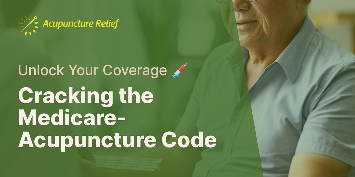 Medicare and Acupuncture Navigating Coverage and Reimbursement