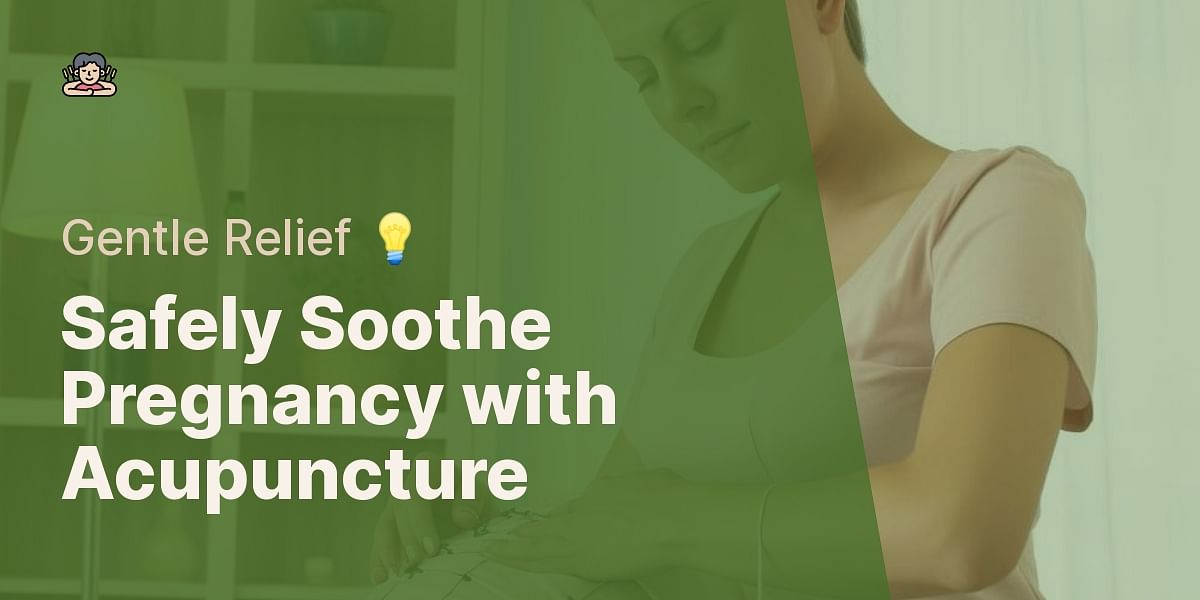 Safe and Effective Acupuncture Techniques for Pregnant Women