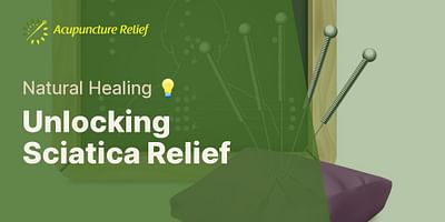 Unlocking Sciatica Relief - Natural Healing 💡