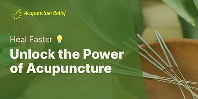 Unlock the Power of Acupuncture - Heal Faster 💡