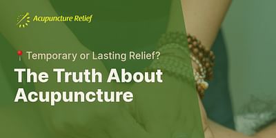 The Truth About Acupuncture - 📍Temporary or Lasting Relief?