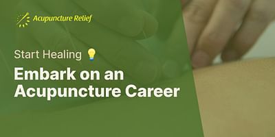 Embark on an Acupuncture Career - Start Healing 💡