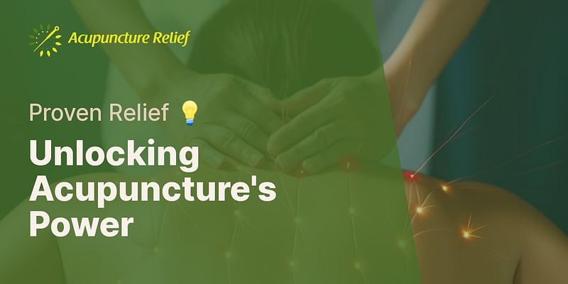 Unlocking Acupuncture's Power - Proven Relief 💡