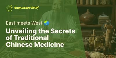Unveiling the Secrets of Traditional Chinese Medicine - East meets West 🌏