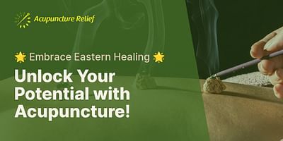 Unlock Your Potential with Acupuncture! - 🌟 Embrace Eastern Healing 🌟