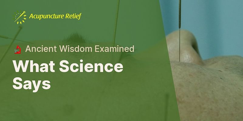 What Science Says - 🔬 Ancient Wisdom Examined