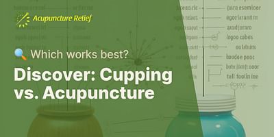 Discover: Cupping vs. Acupuncture - 🔍 Which works best?