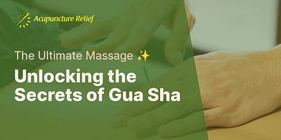 Unlocking the Secrets of Gua Sha - The Ultimate Massage ✨