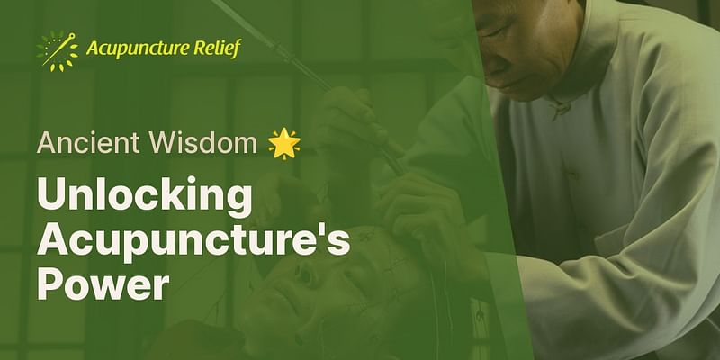 Unlocking Acupuncture's Power - Ancient Wisdom 🌟
