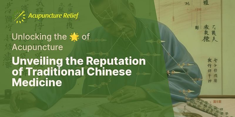 Unveiling the Reputation of Traditional Chinese Medicine - Unlocking the 🌟 of Acupuncture