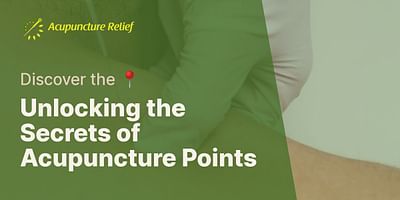 Unlocking the Secrets of Acupuncture Points - Discover the 📍