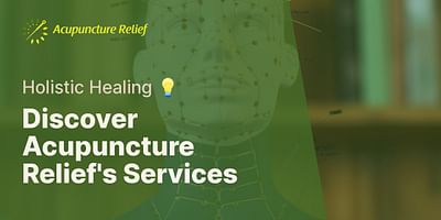 Discover Acupuncture Relief's Services - Holistic Healing 💡