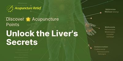 Unlock the Liver's Secrets - Discover 🌟 Acupuncture Points