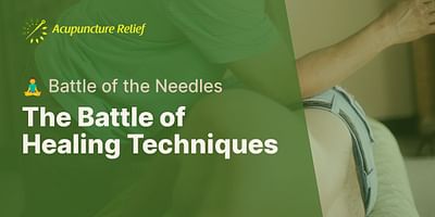 The Battle of Healing Techniques - 🧘‍♂️ Battle of the Needles