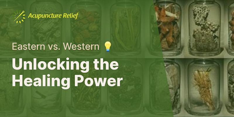 Unlocking the Healing Power - Eastern vs. Western 💡