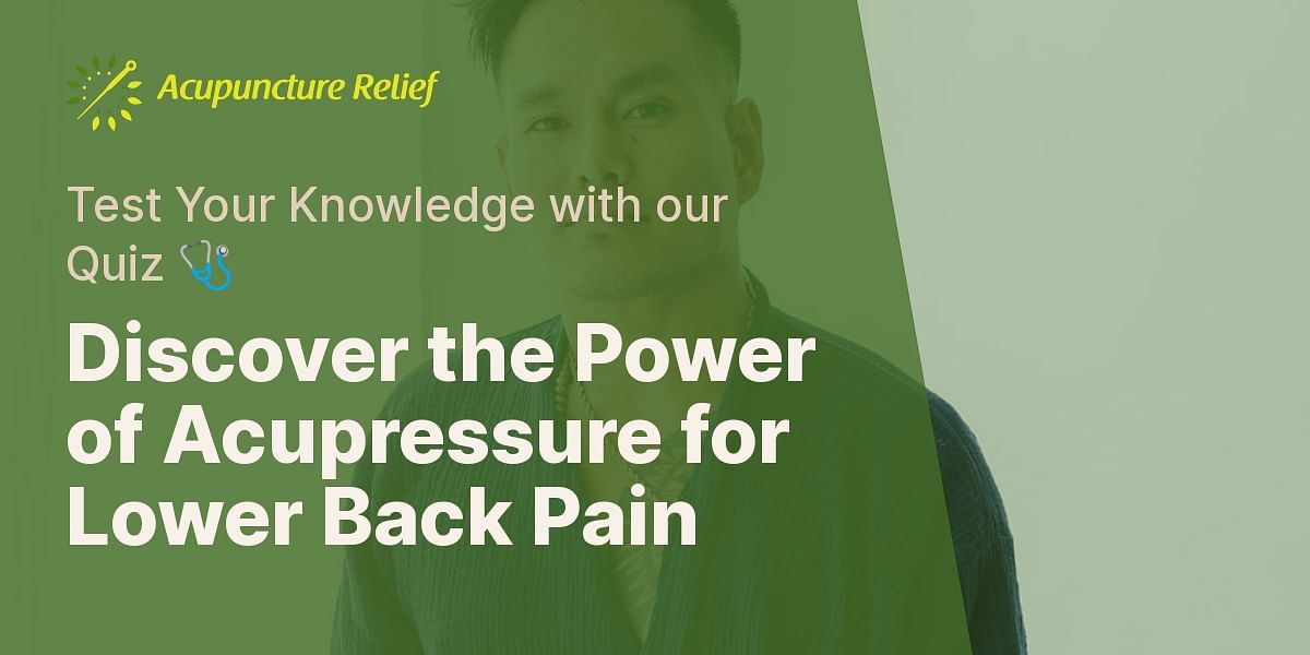 Acupressure for Lower Back Pain Quiz Test Your Knowledge