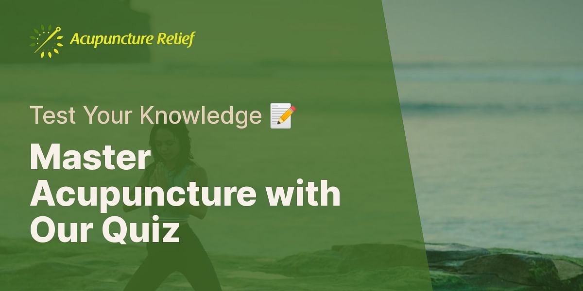 Acupuncture Tips and Tricks Quiz Test Your Knowledge