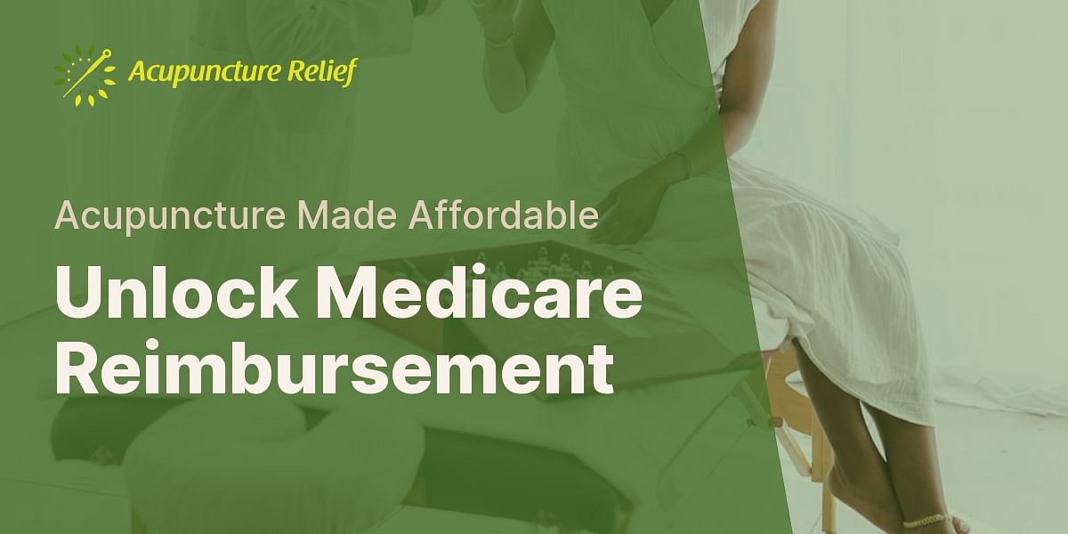 The Ultimate Guide to Medicare Reimbursement for Acupuncture