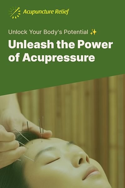 Unleash the Power of Acupressure - Unlock Your Body's Potential ✨