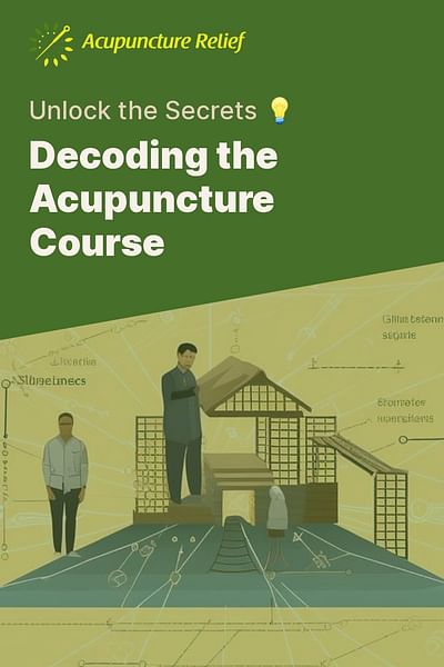 Decoding the Acupuncture Course - Unlock the Secrets 💡