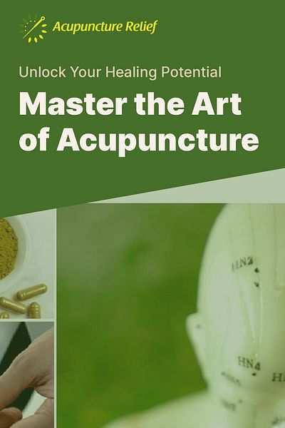 Master the Art of Acupuncture - Unlock Your Healing Potential