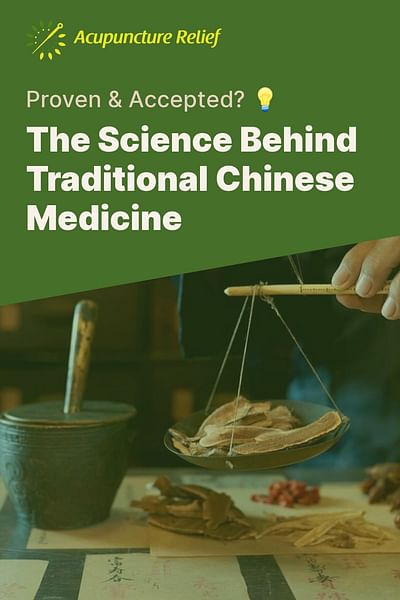The Science Behind Traditional Chinese Medicine - Proven & Accepted? 💡