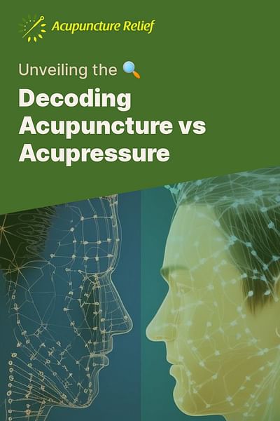 Decoding Acupuncture vs Acupressure - Unveiling the 🔍